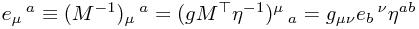 e_\mu\,^a \equiv (M^{-1})_\mu\,^a = (g M^\top \eta^{-1})^\mu\,_a = g_{\mu\nu} e_b\,^\nu \eta^{ab}