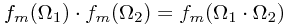 f_m(\Omega_1) \cdot f_m(\Omega_2) = f_m(\Omega_1 \cdot \Omega_2)