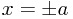 x=\pm a