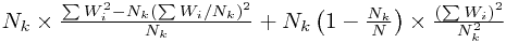 N_{k}\times\frac{\sum W_{i}^{2}-N_{k}\left(\sum W_{i}/N_{k}\right)^{2}}{N_{k}}+N_{k}\left(1-\frac{N_{k}}{N}\right)\times\frac{\left(\sum W_{i}\right)^{2}}{N_{k}^{2}}